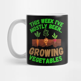 This Week I've Mostly Been.. Funny "Growing Vegetables" Quotes Mug